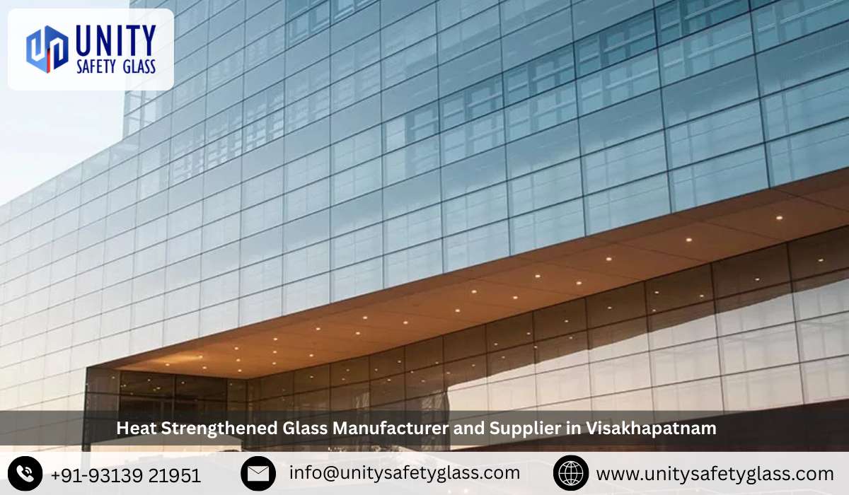 Heat Strengthened Glass Manufacturer and Supplier in Visakhapatnam