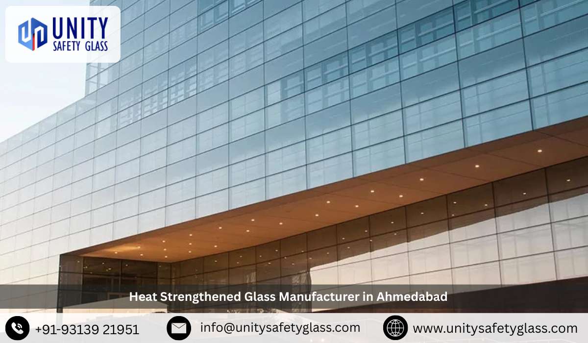 Heat Strengthened Glass Manufacturer in Ahmedabad